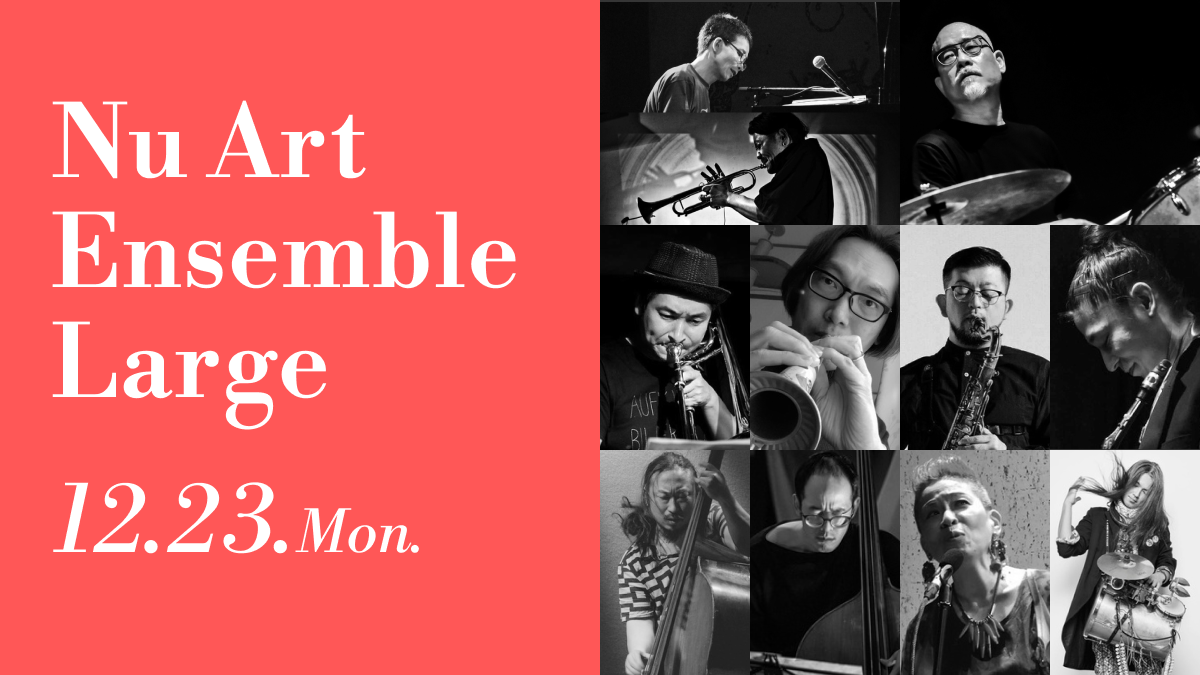 Yasuhiro Yoshigaki's Nu Art Ensemble Large 12.23.Mon